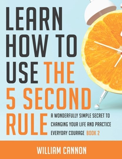 Learn how to use the 5 Second Rule, William Cannon - Paperback - 9798742367277