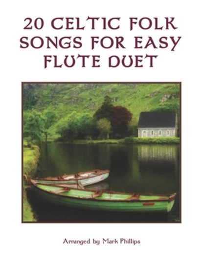 20 Celtic Folk Songs for Easy Flute Duet, Mark Phillips - Paperback - 9798742463252