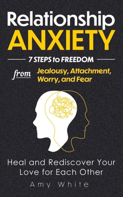 Relationship Anxiety, Amy White - Paperback - 9798742811336