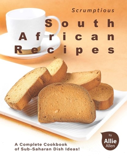 Scrumptious South African Recipes, Allie Allen - Paperback - 9798743516223