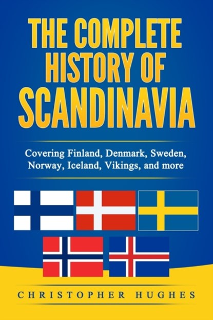 The Complete History of Scandinavia, HUGHES,  Christopher - Paperback - 9798744921880