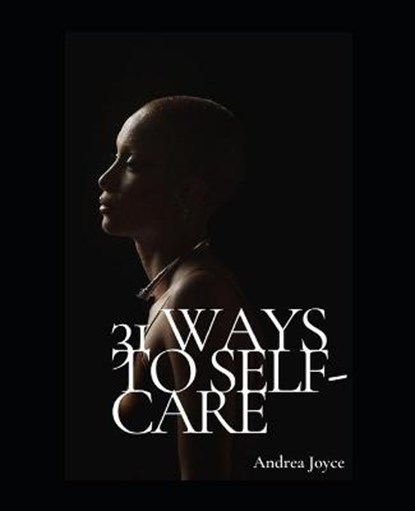 31 Ways to Self-Care, JOYCE,  Andrea - Paperback - 9798745250484