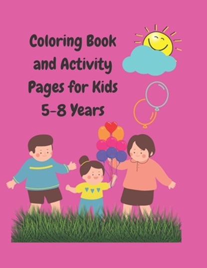 Coloring Book and Activity Pages for Kids 5-8 Years: Over 50 Games and Coloring Pages, D. W. Watkins - Paperback - 9798745382864