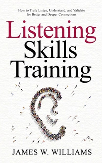 Listening Skills Training, James W Williams - Paperback - 9798745434365