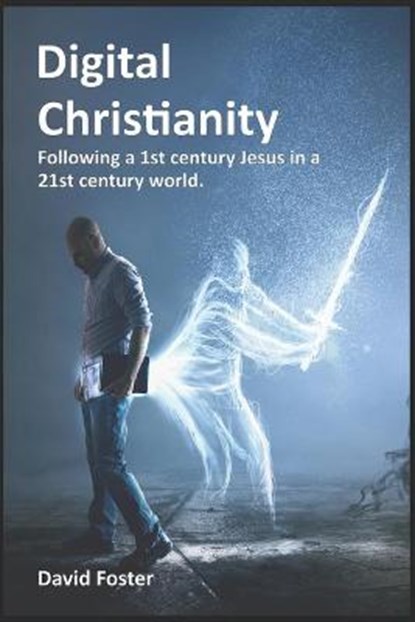 Digital Christianity, FOSTER,  David - Paperback - 9798745729324