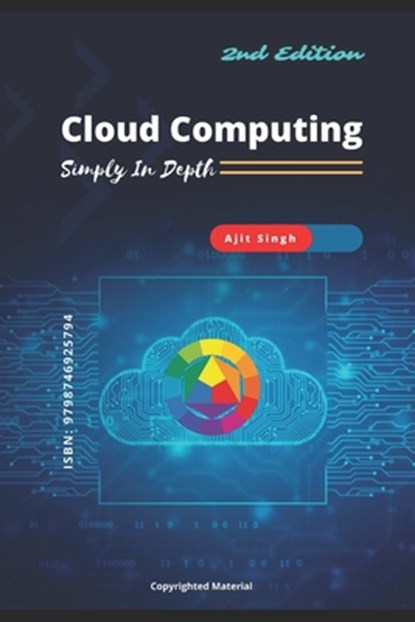 Cloud Computing: Simply in Depth, Ajit Singh - Paperback - 9798746925794