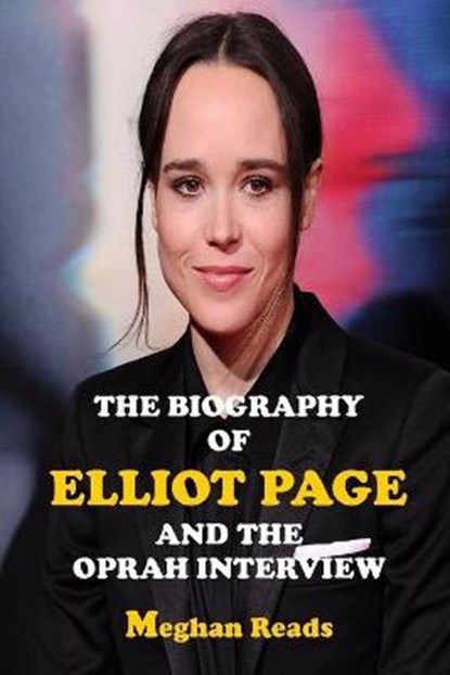 The Biography of Elliot Page and the Oprah Interview, READS,  Meghan - Paperback - 9798746970527
