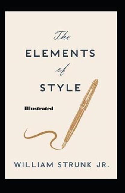 The Elements of Style Illustrated, , William Strunk, Jr. - Paperback - 9798747004672