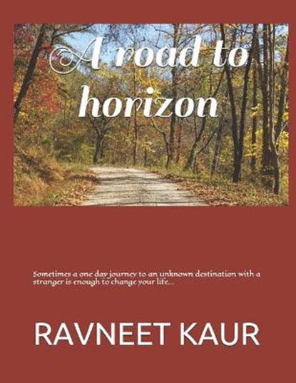 A road to horizon, KAUR,  Ravneet - Paperback - 9798747545694