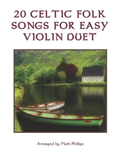 20 Celtic Folk Songs for Easy Violin Duet, Mark Phillips - Paperback - 9798747633728