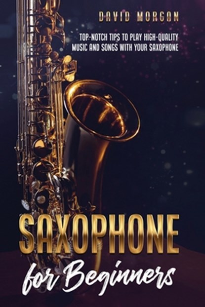 Saxophone for Beginners, David Morgan - Paperback - 9798747642645