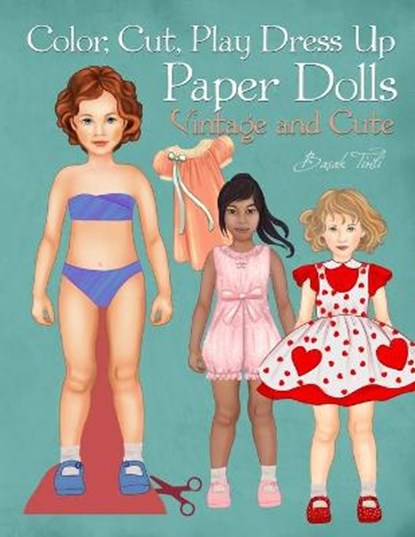 Color, Cut, Play Dress Up Paper Dolls, Vintage and Cute: Fashion Activity Book, Paper Dolls for Scissors Skills and Coloring, Basak Tinli - Paperback - 9798747912281