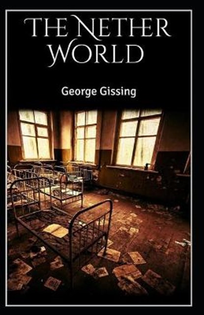 The Nether World Illustrated, GISSING,  George - Paperback - 9798747980372
