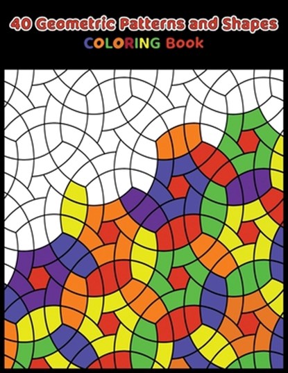 40 Geometric Patterns and Shapes Coloring book: Really RELAXING and Gorgeous Coloring Book for Adults, Alex Publication - Paperback - 9798748429139