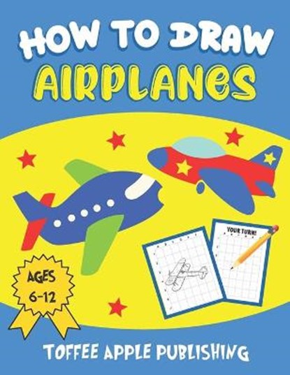 How To Draw Airplanes for Kids Ages 6-12, PUBLISHING,  Toffee Apple - Paperback - 9798748519656