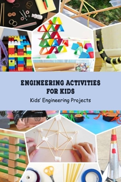 Engineering Activities for Kids: Kids' Engineering Projects: Science Book for Kids, Angela Johnson - Paperback - 9798748956925
