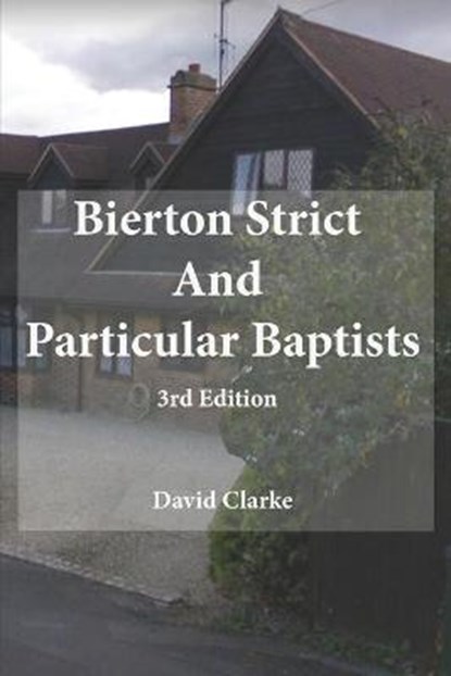 Bierton Strict and Particular Baptists 3rd Edition, CLARKE,  David - Paperback - 9798749208016