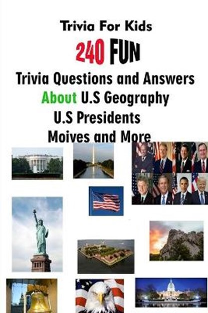 Trivia For Kids: 240 Fun Trivia Questions and Answers About U.S Geography, U.S Presidents, Moives and More, Michael E. Brooks - Paperback - 9798749715798