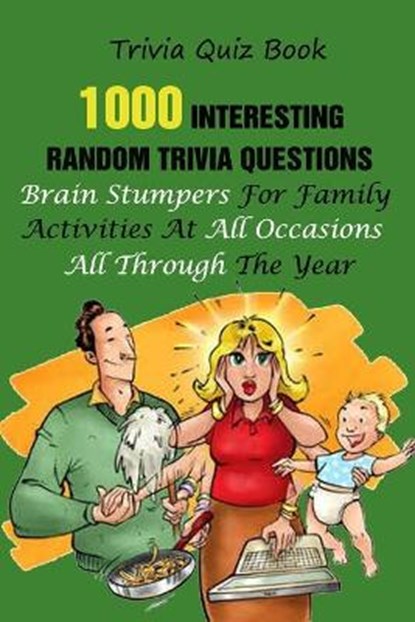 Trivia Quiz Book: 1000 Interesting, Random Trivia Questions, Brain Stumpers For Family Activities At All Occasions All Through The Year, Michael E. Brooks - Paperback - 9798749751413