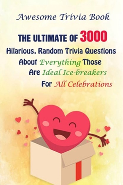 Awesome Trivia Book: The Ultimate Of 3000 Hilarious, Random Trivia Questions About Everything Those Are Ideal Ice-breakers For All Celebrations, Michael E. Brooks - Paperback - 9798749754476