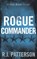 Rogue Commander, R J Patterson - Paperback - 9798749999877