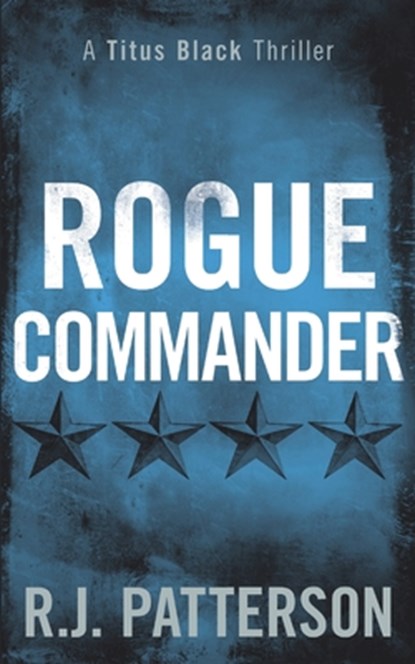 Rogue Commander, R J Patterson - Paperback - 9798749999877