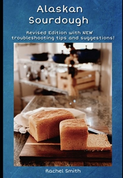 Alaskan Sourdough, Rachel Smith - Paperback - 9798750195190