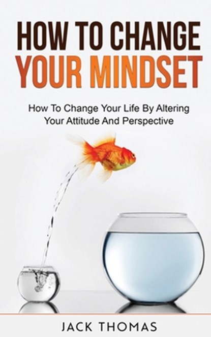 How To Change Your Mindset, Jack Thomas - Paperback - 9798750492312
