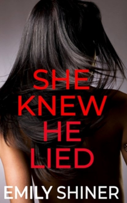 She Knew He Lied, Emily Shiner - Paperback - 9798752475085
