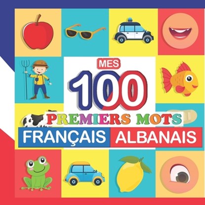 mes 100 premiers mots Francais-Albanais, Perrine Bertrand - Paperback - 9798754353176