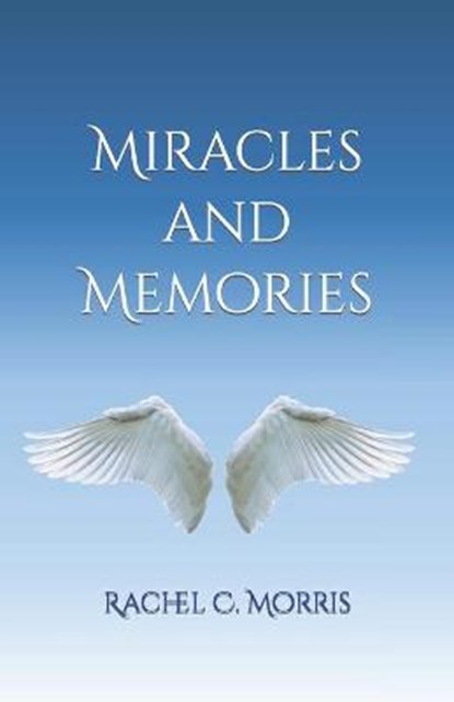 Miracles and Memories, MORRIS,  Rachel C - Paperback - 9798756603224