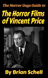 The Horror Guys Guide To The Horror Films of Vincent Price - Brian Schell - 9798756787702