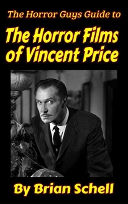 The Horror Guys Guide To The Horror Films of Vincent Price, Brian Schell - Paperback - 9798756787702