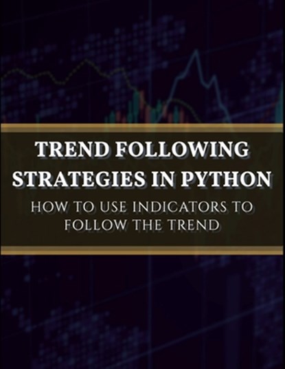 Trend Following Strategies in Python, KAABAR,  Sofien - Paperback - 9798756939620