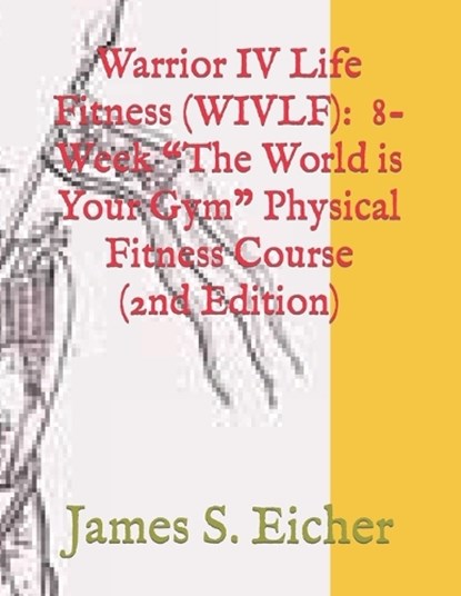 Warrior IV Life Fitness (WIVLF), EICHER,  James S - Paperback - 9798757217185