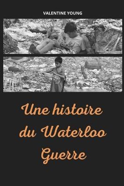 Une histoire du Waterloo Guerre, YOUNG,  Valentine - Paperback - 9798757432205