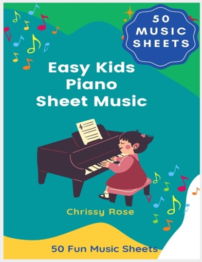 Easy Kids Piano Sheet Music, Chrissy Rose - Paperback - 9798759233145