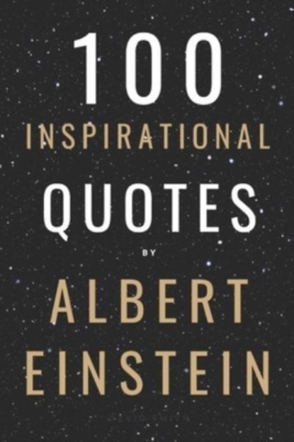 100 Inspirational Quotes By Albert Einstein That Will Change Your Life And Set You Up For Success, David Smith - Paperback - 9798759434184