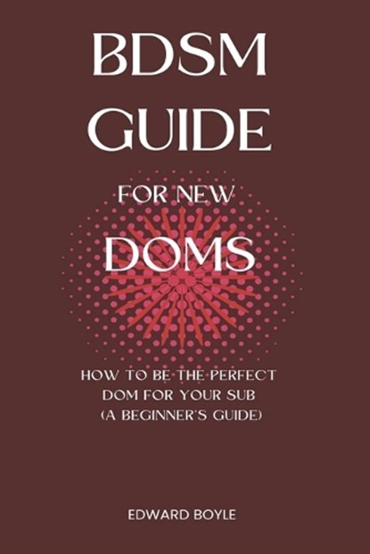 BDSM Guide For New Doms, Edward Boyle - Paperback - 9798759710288
