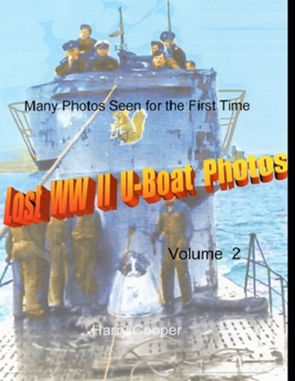 Lost WW II U-Boat Photos (Vol. II), Harry Cooper - Paperback - 9798761492998