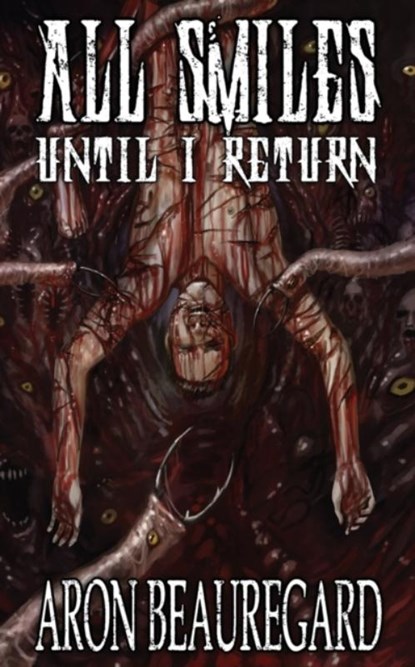 All Smiles Until I Return, BEAUREGARD,  Aron - Paperback - 9798764969411