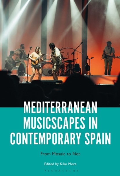 Mediterranean Musicscapes in Contemporary Spain, Kiko (Professor in the Department of Communication and Social Psychology Mora - Paperback - 9798765102152