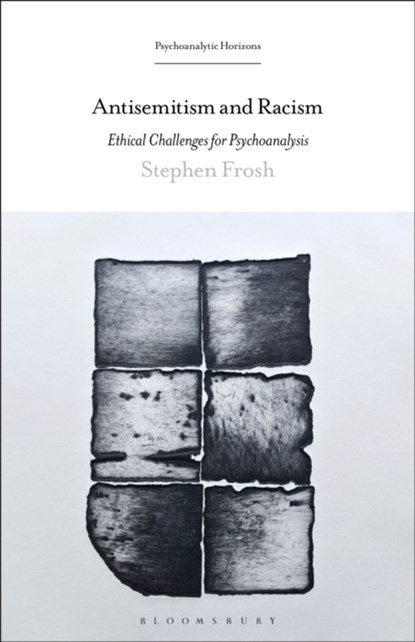 Antisemitism and Racism, STEPHEN (DEPARTMENT OF PSYCHOSOCIAL STUDIES,  London) Frosh - Paperback - 9798765104705