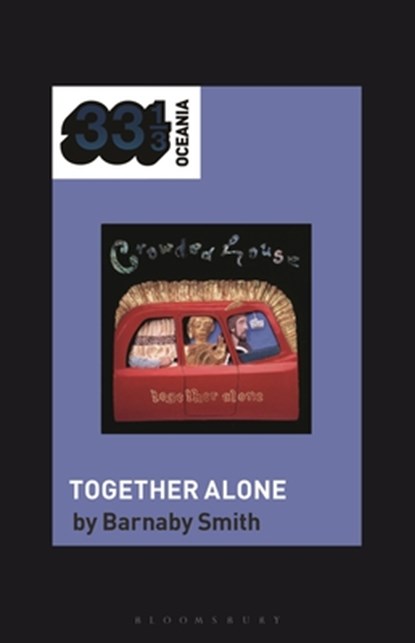 Crowded House's Together Alone, Barnaby (Freelance writer Smith - Paperback - 9798765105153