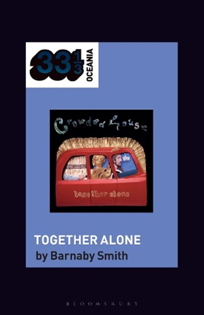 Crowded House's Together Alone, Barnaby (Freelance writer Smith - Gebonden - 9798765105160