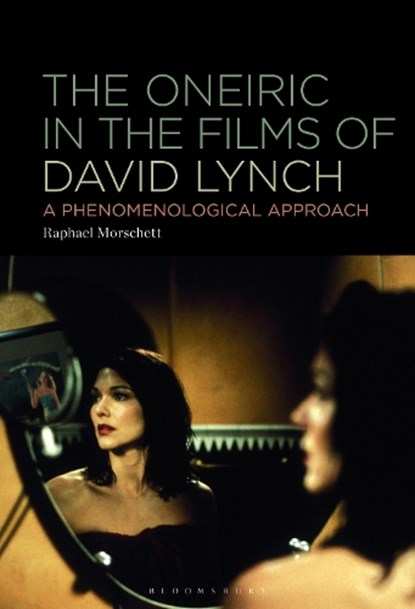 The Oneiric in the Films of David Lynch, Raphael (Saarland University Morschett - Paperback - 9798765107058
