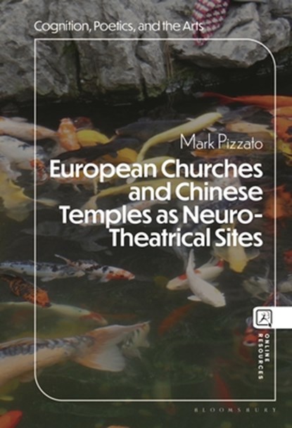 European Churches and Chinese Temples as Neuro-Theatrical Sites, Prof. or Dr. Mark (University of North Carolina Pizzato - Gebonden - 9798765109113