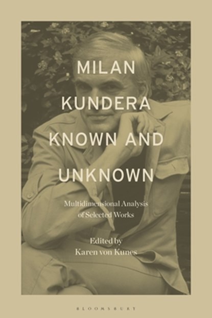 Milan Kundera Known and Unknown, Dr. Karen von (Yale University Kunes - Gebonden - 9798765109458