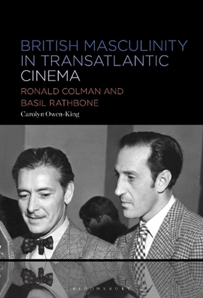 British Masculinity in Transatlantic Cinema, Dr. Carolyn (Independent Scholar Owen-King - Gebonden - 9798765110287