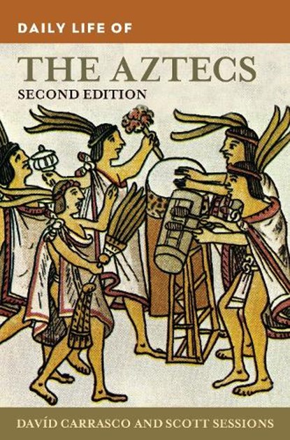 Daily Life of the Aztecs, Davíd Carrasco - Paperback - 9798765120163
